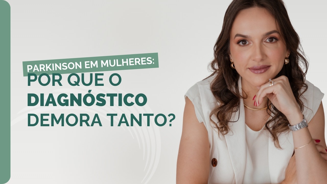 Parkinson em Mulheres: Por que o diagnóstico demora tanto?
