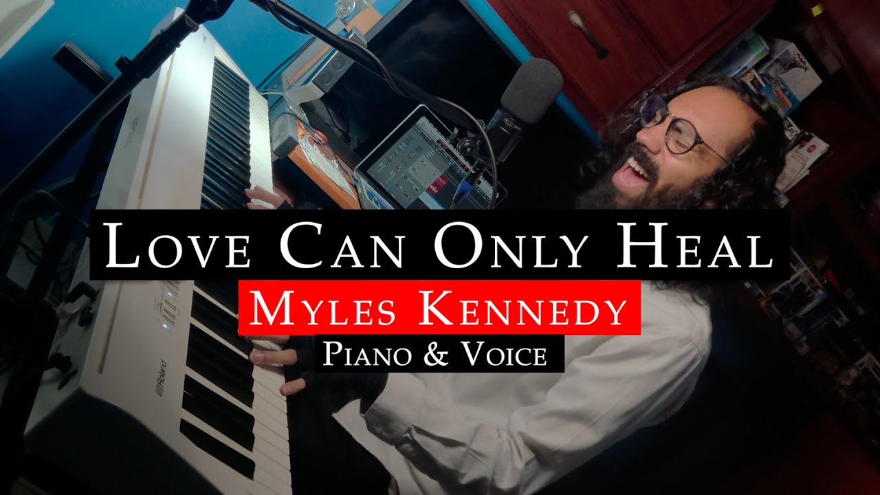 Love can only heal - Myles Kennedy | Piano & Voice Cover (with LYRICS and SHEET MUSIC)