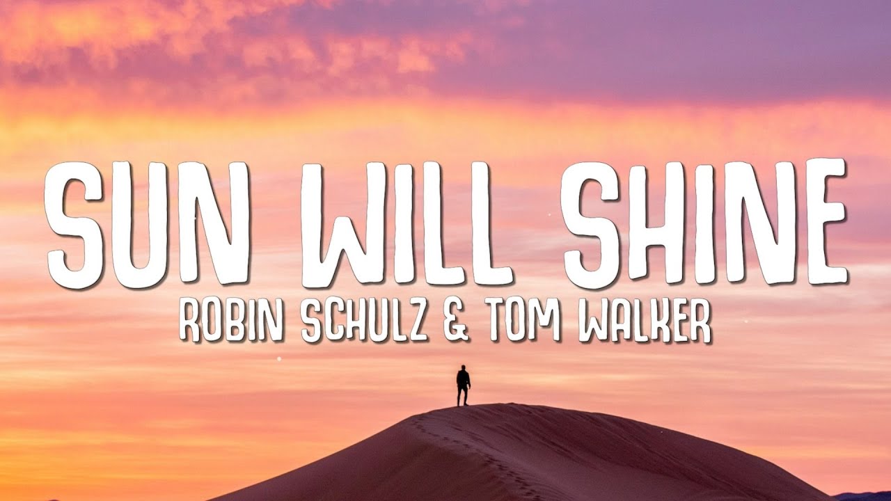 Robin Schulz & Tom Walker - Sun Will Shine (Lyrics)