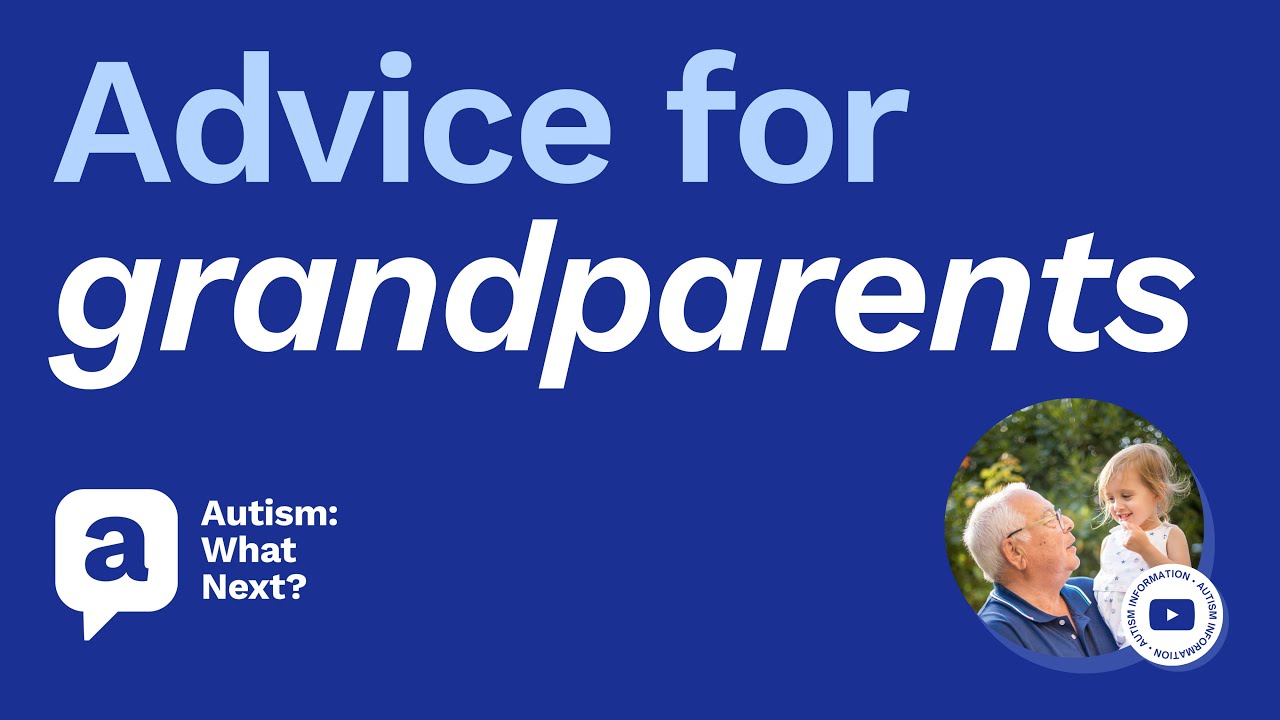Advice for grandparents of autistic children