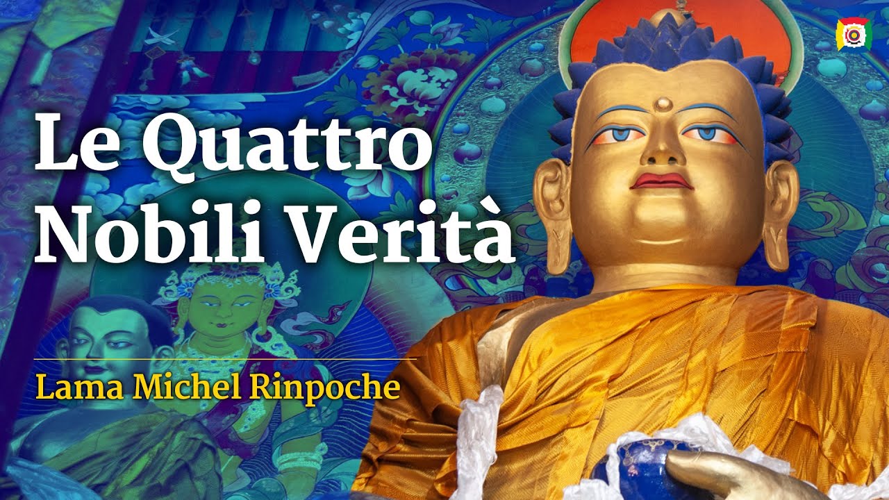 06 - Le Quattro Nobili Verità - Mercoledì al Kunpen con Lama Michel Rinpoche