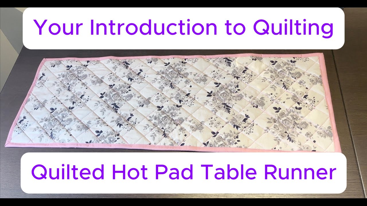 Your Introduction to Quilting - Insulated Quilted Table Runner (with visual instructions)