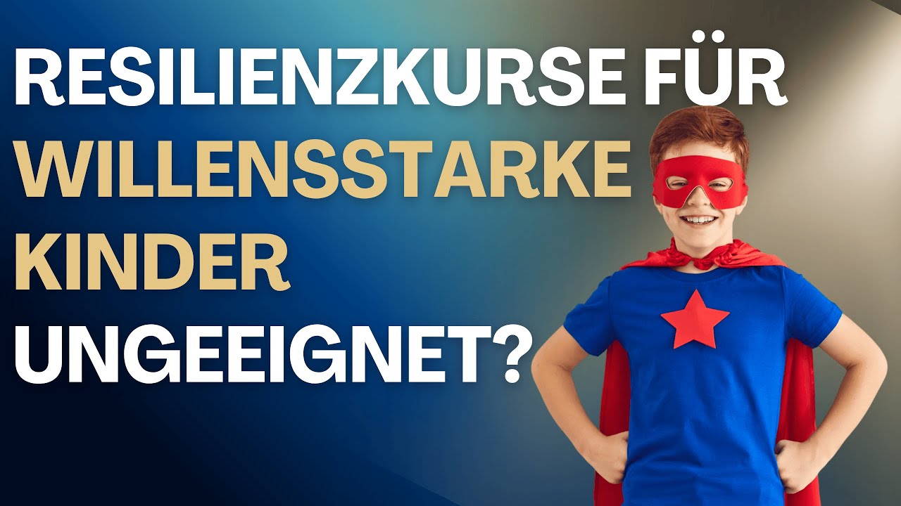 Streit, Provokation, starke Gefühle: Hilft ein Resilienzkurs bei willensstarken Kindern überhaupt?