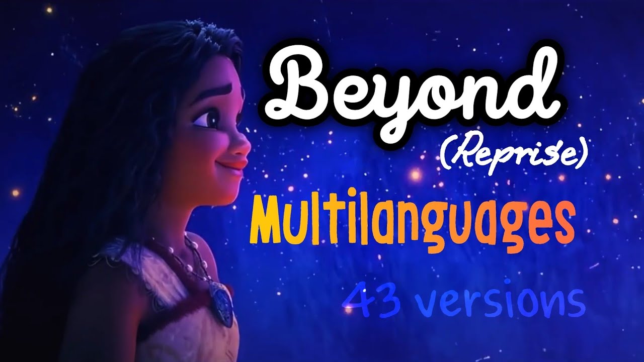 [Moana 2] Beyond (Reprise) - Multilanguage (43 Versions)