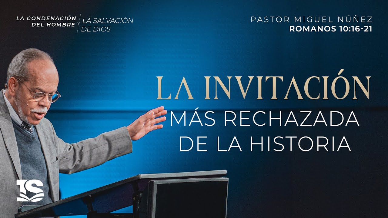 La invitación más rechazada de la historia - Pastor Miguel Núñez | La IBI