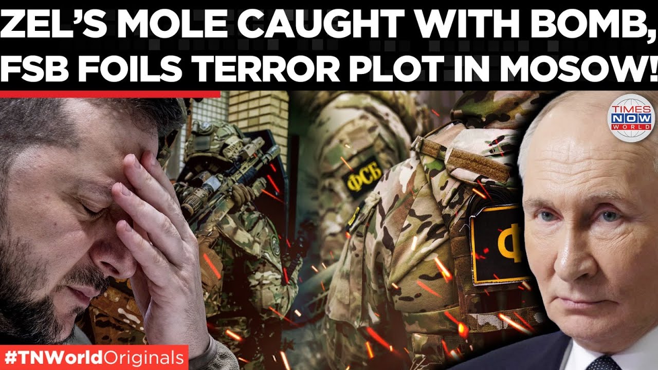 KYIV’S BOMB PLOT : Zel's Mole Nabbed, FSB Foils Power Grid Sabotage Plot In Moscow | World News