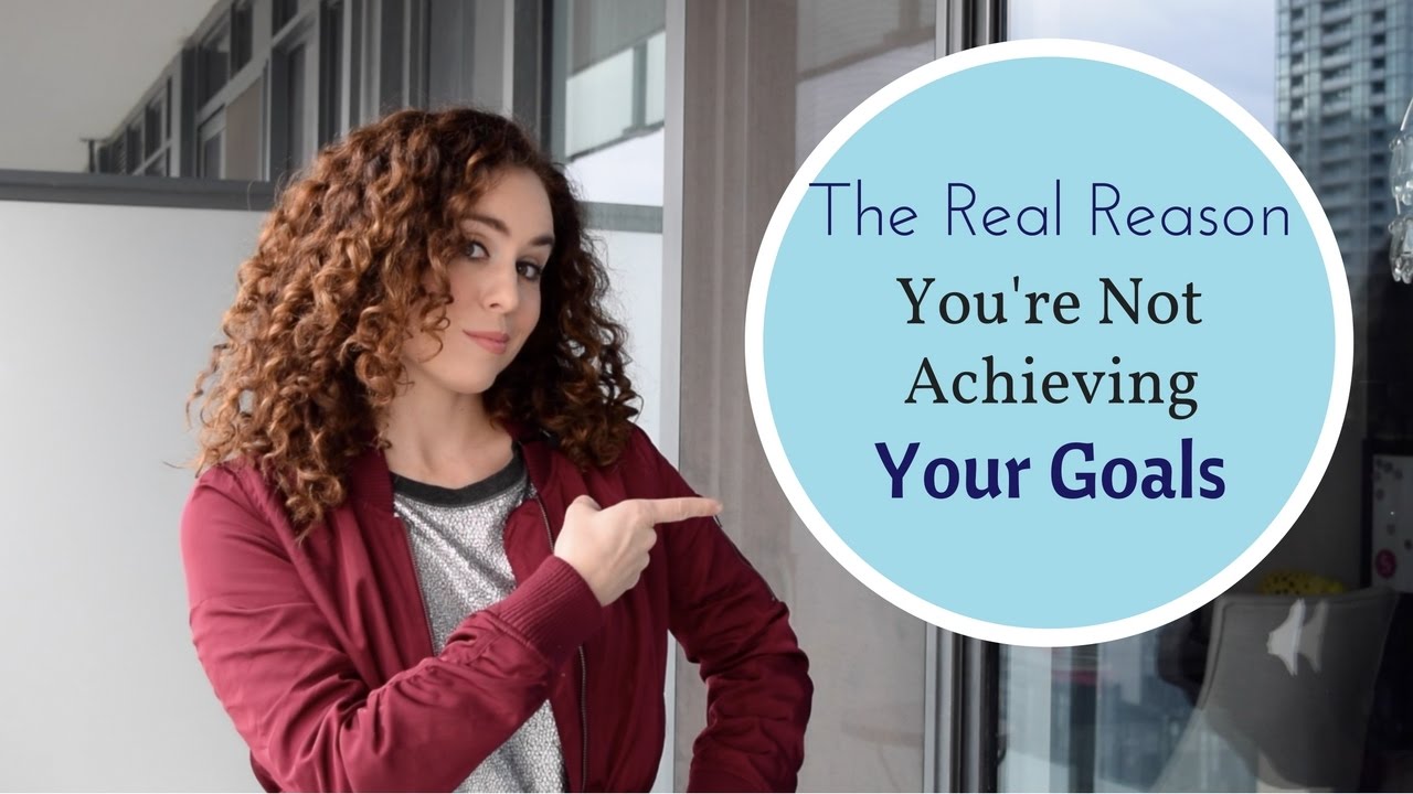 The Real Reason You're not Achieving Your Goals
