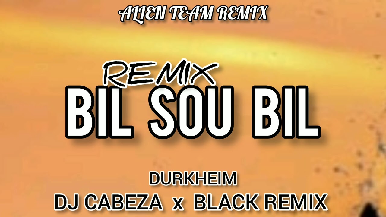 REMIX BIL SOU BIL - DURKHEIM FT DJ CABEZA & BLACK REMIX [PRODS BY ATR👽] 