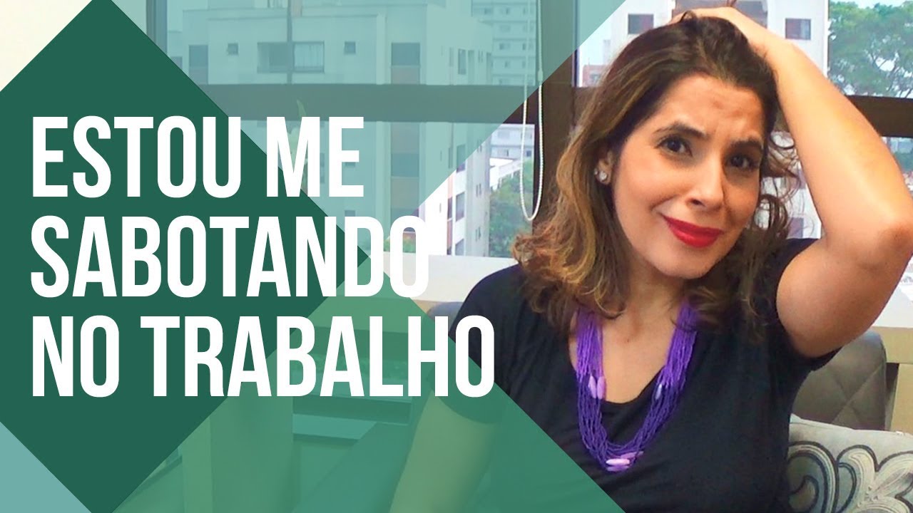 5 SINAIS para identificar a AUTOSSABOTAGEM NO TRABALHO😱