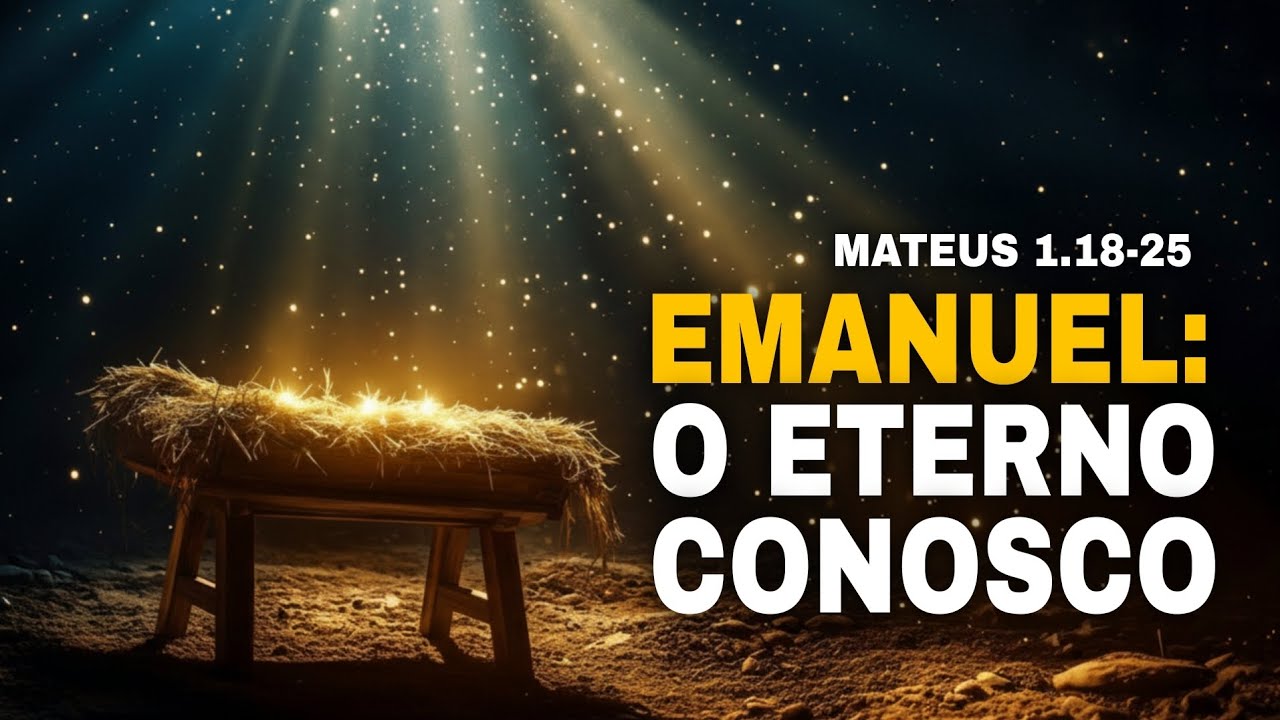 Emanuel: O Eterno Conosco - Mateus 1.18-25
