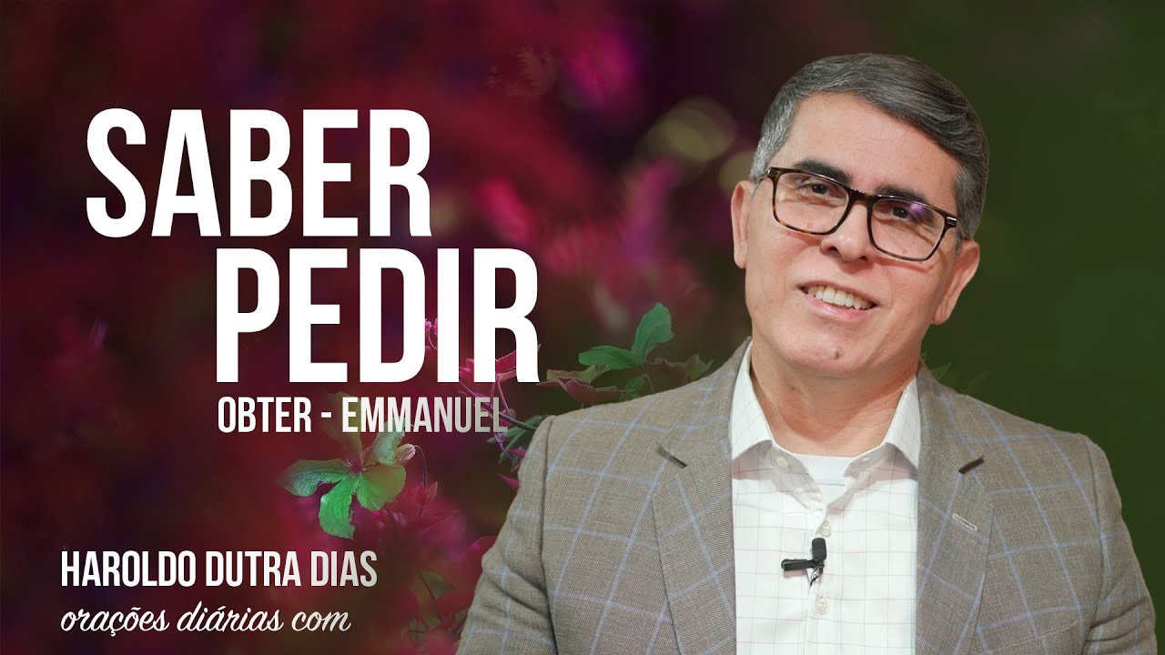 ✨ ORAÇÃO PARA SABER PEDIR ✨ FAZER E RESGATAR - Obter - Emmanuel