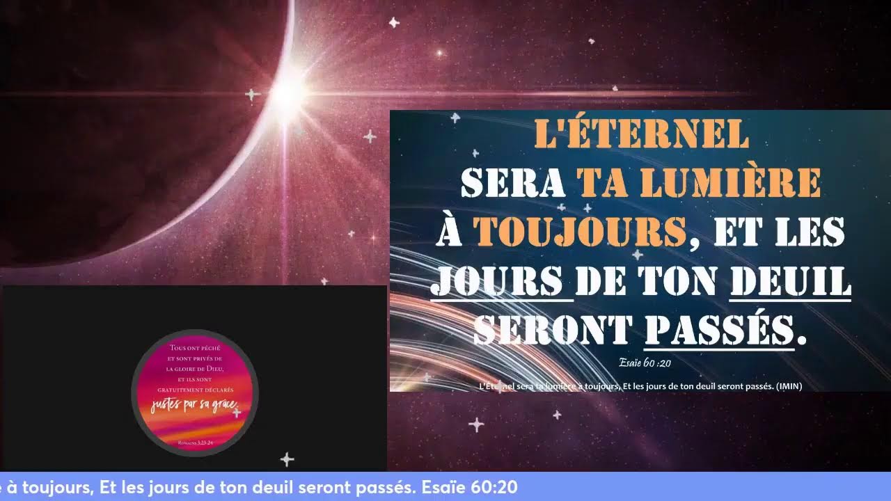 L'Éternel sera ta lumière à toujours, Et les jours de ton deuil seront passés.