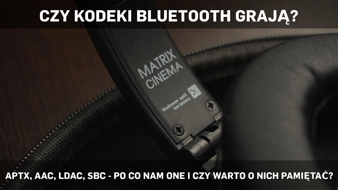 Czy kodeki Bluetooth grają? AptX, AAC, LDAC, SBC - po co nam one i czy warto o nich pamiętać?