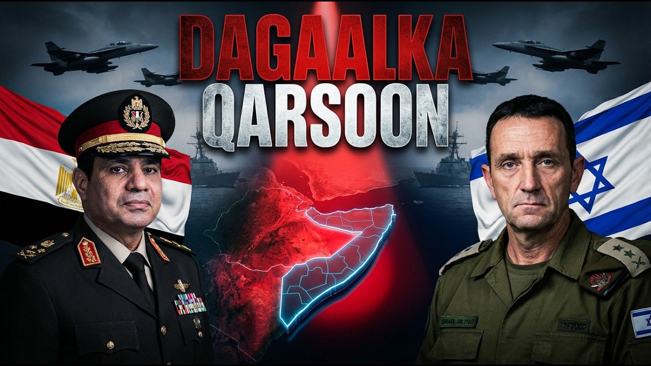 DEG DEG : Dagaal ayaa Qarxay Somaliya, Masar oo dhinac ah, Somaliland iyo Israaiil oo dhinac kale ah