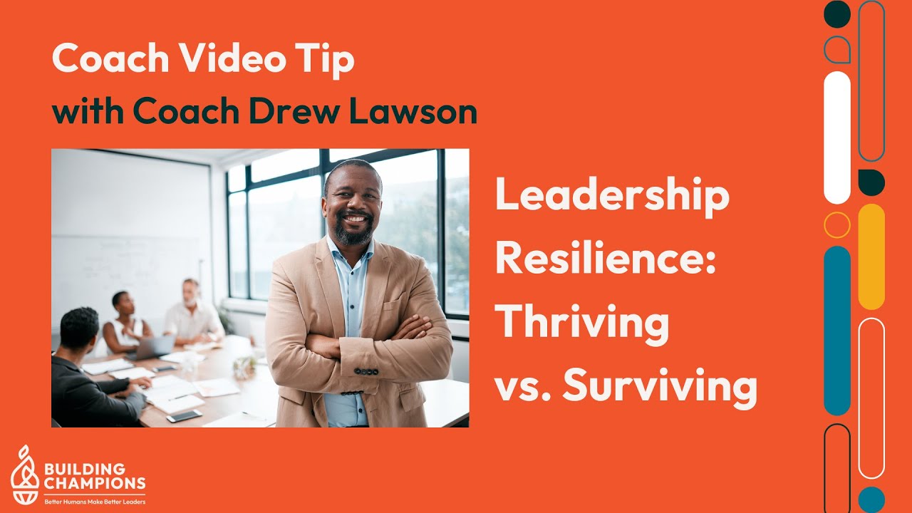 Leadership Resilience: Thriving vs. Surviving
