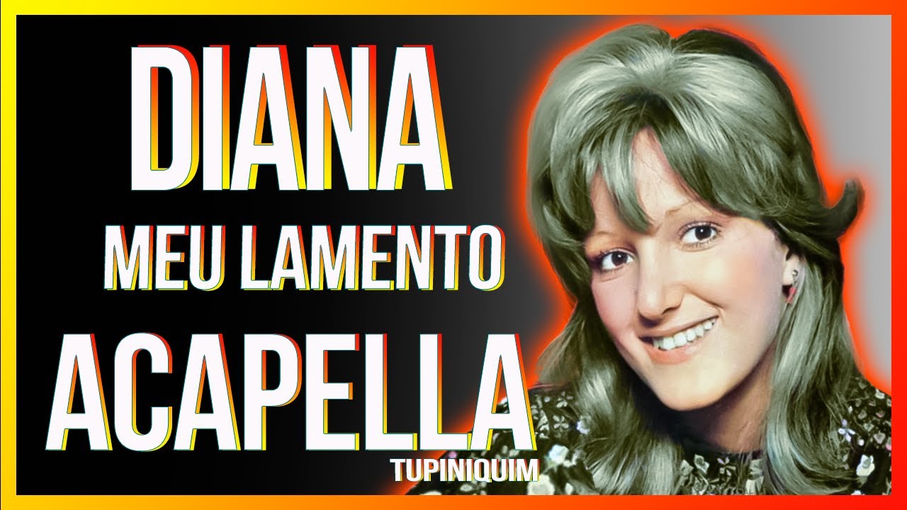 Diana - Meu Lamento [Voy A Guardar Mi Lamento] (Acapella Tupiniquim)