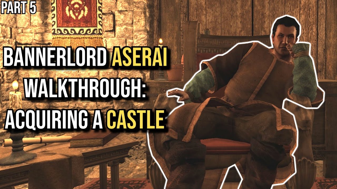 Getting a Castle -  Mount and Blade II: Bannerlord (Part 5)