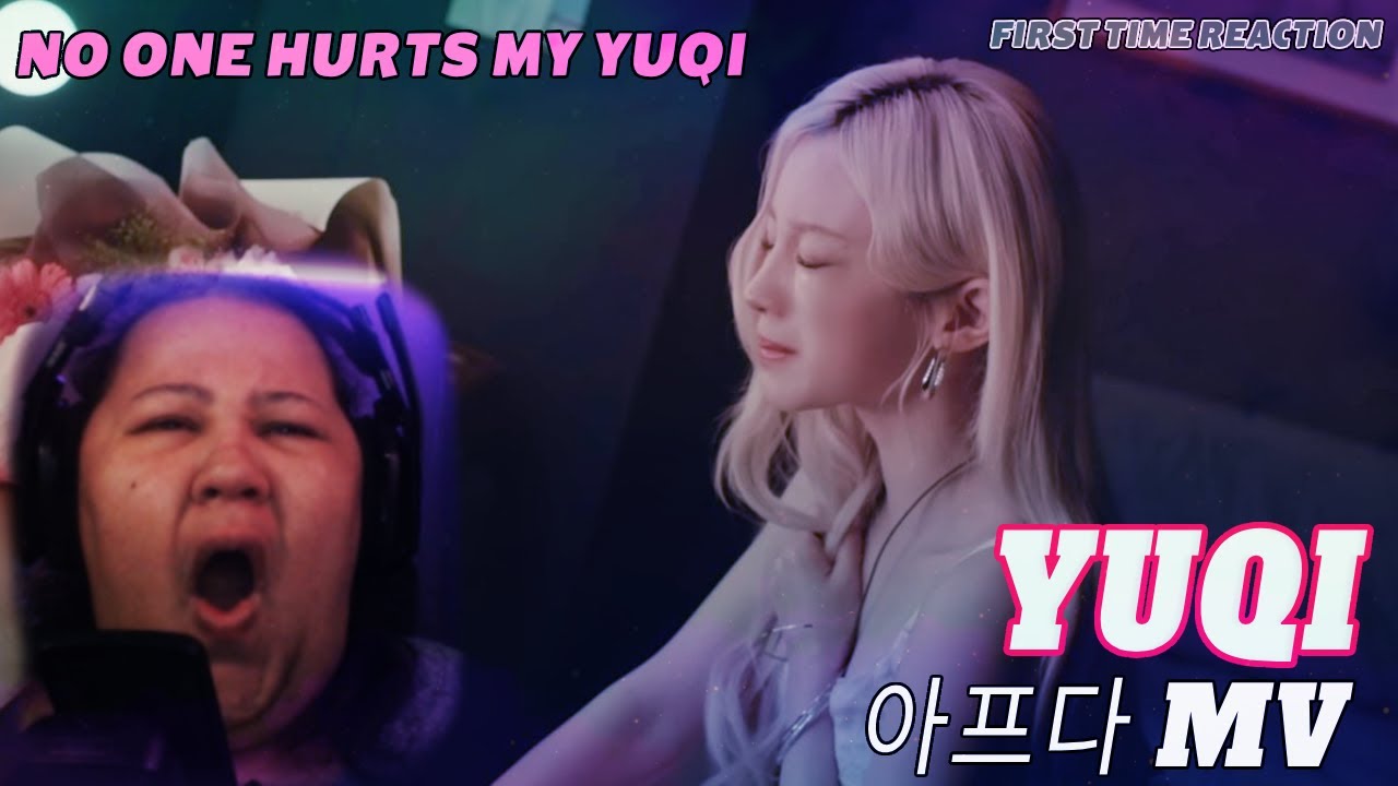 우기 (YUQI) '아프다' Official Music Video  | First Time Reaction