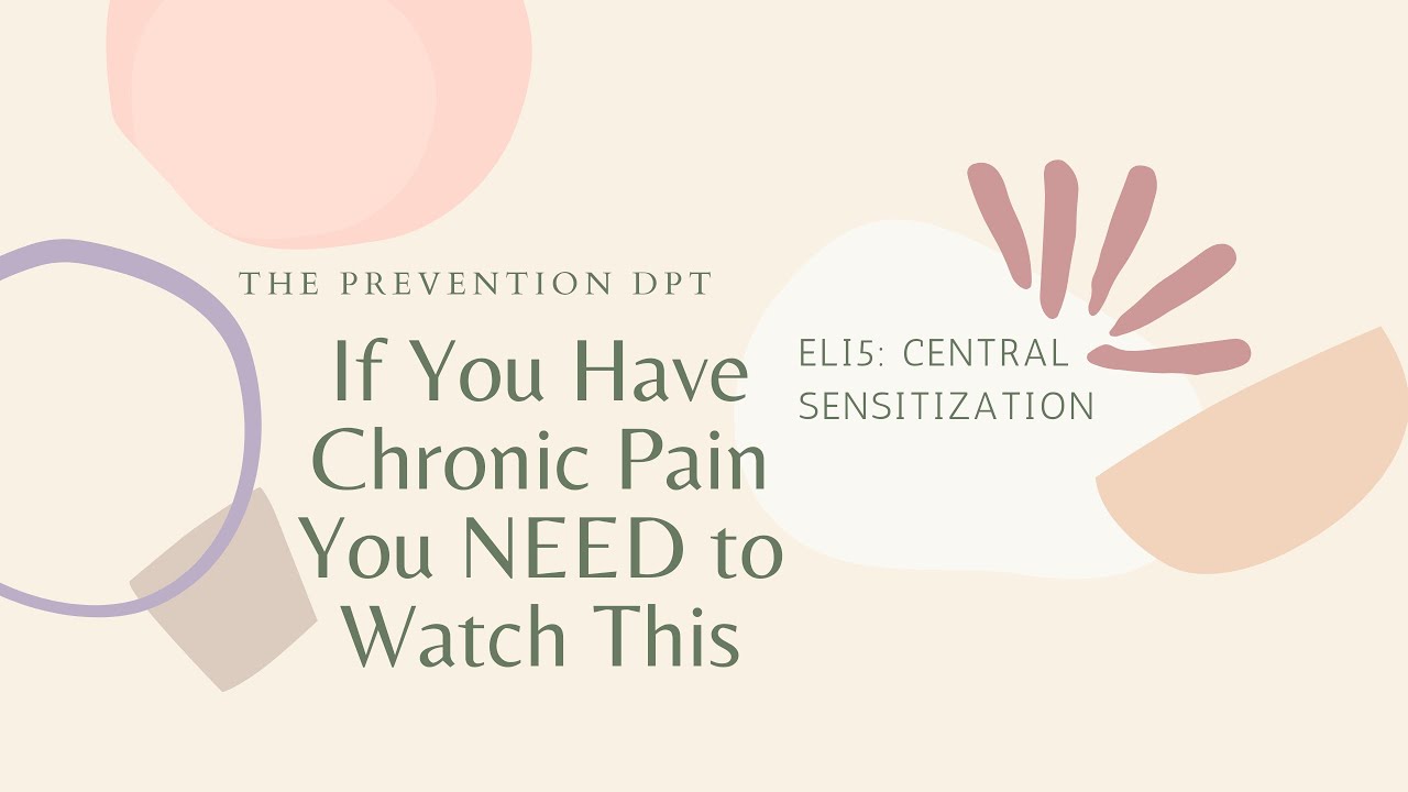 Understanding Central Sensitization and Chronic Pain: The Basics