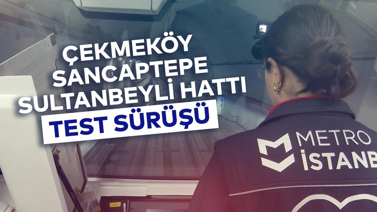 &Ccedil;EKMEK&Ouml;Y SANCAPTEPE SULTANBEYLİ HATTI TEST S&Uuml;R&Uuml;Ş&Uuml;
