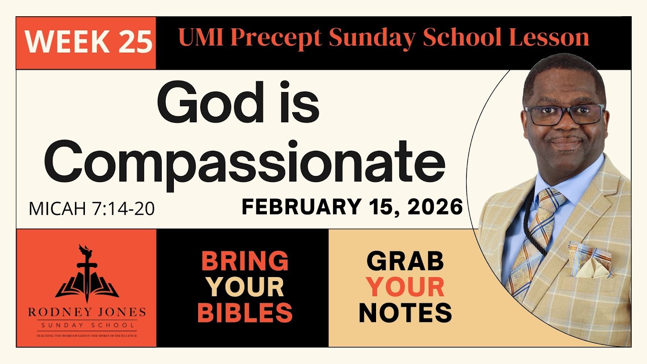 God is Compassionate, Micah 7:14-20, February 15, 2026, UMI Precepts Sunday School Lesson