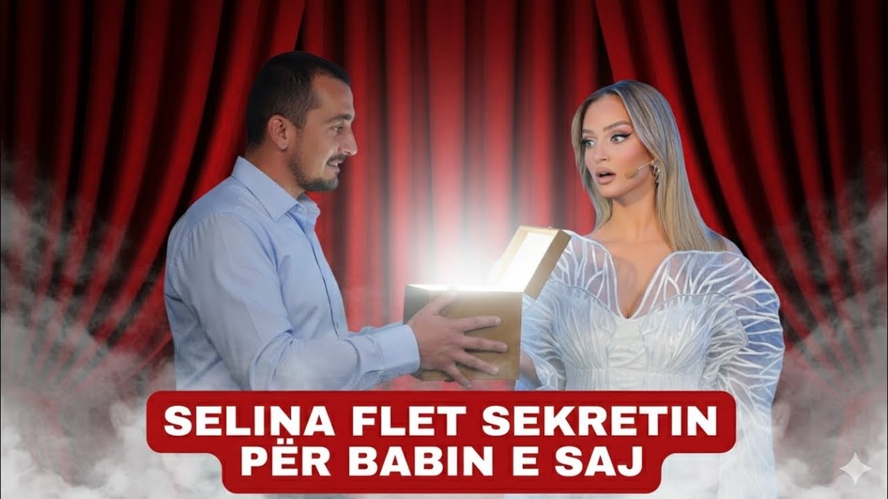 TRONDITSE: Selina flet te verteten e madhe per babain e saj dhe Mirin Big Brother VIP Albania 5