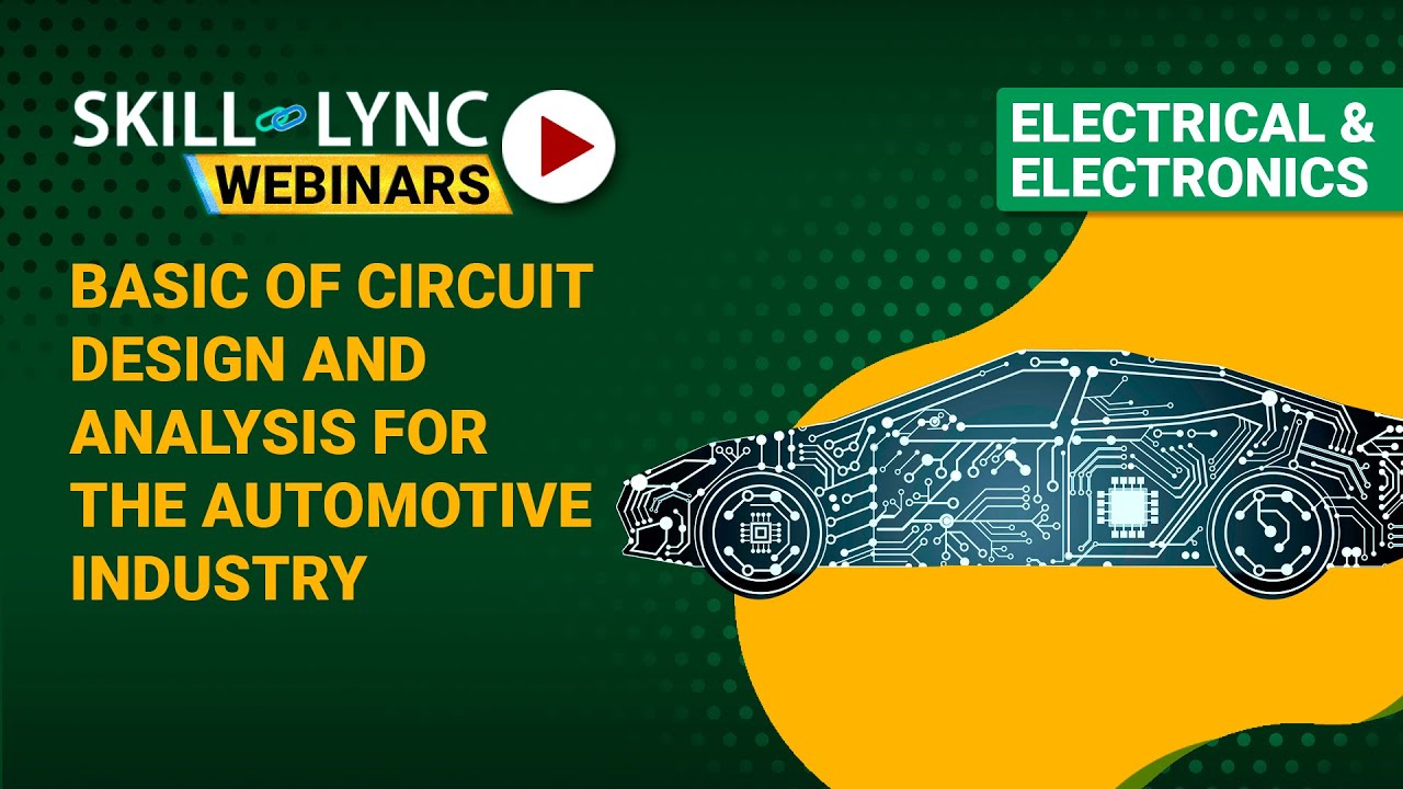 Basic of Circuit Design and Analysis for the Automotive Industry | Skill-Lync | Workshop