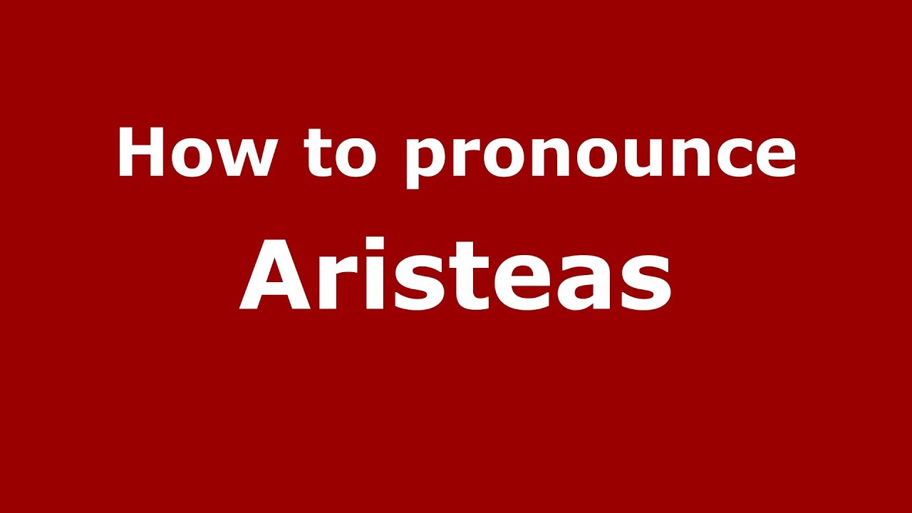 How to pronounce Aristeas (Greek/Greece) - PronounceNames.com