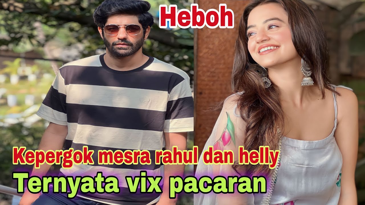 BERITA ARTIS INDIA TERUPDATE HARI INI || RAHUL SUDHIR DAN HELLY SHAH VIX PACARAN Ishaq MEIN MARJAWAN