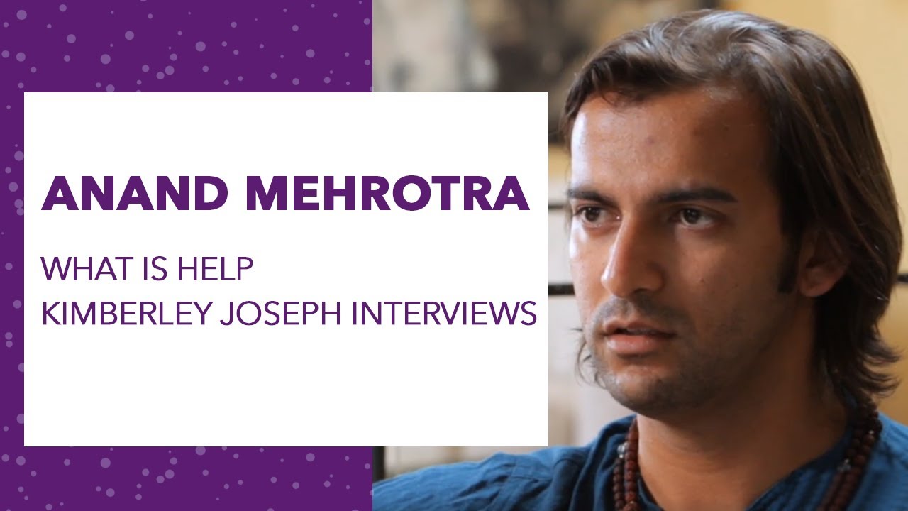 What is HELP? - Kimberley Joseph interviews Anand Mehrotra