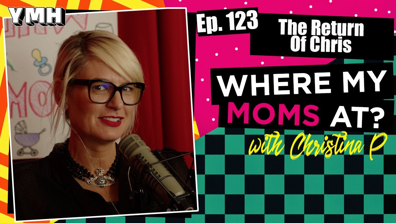 Ep. 123 The Return Of Chris | Where My Moms At?