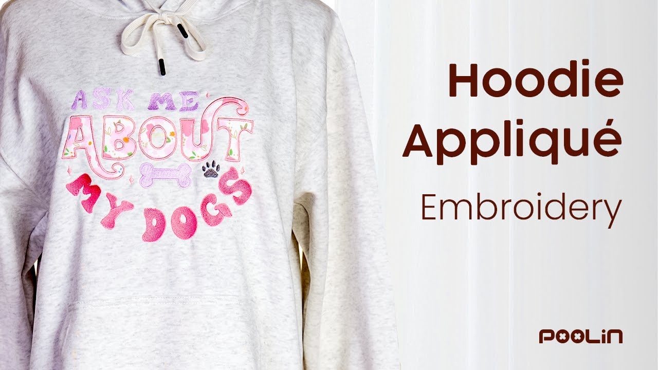 Hoodie Appliqu&eacute; Embroidery For Beginners With Poolin Embroidery Machine