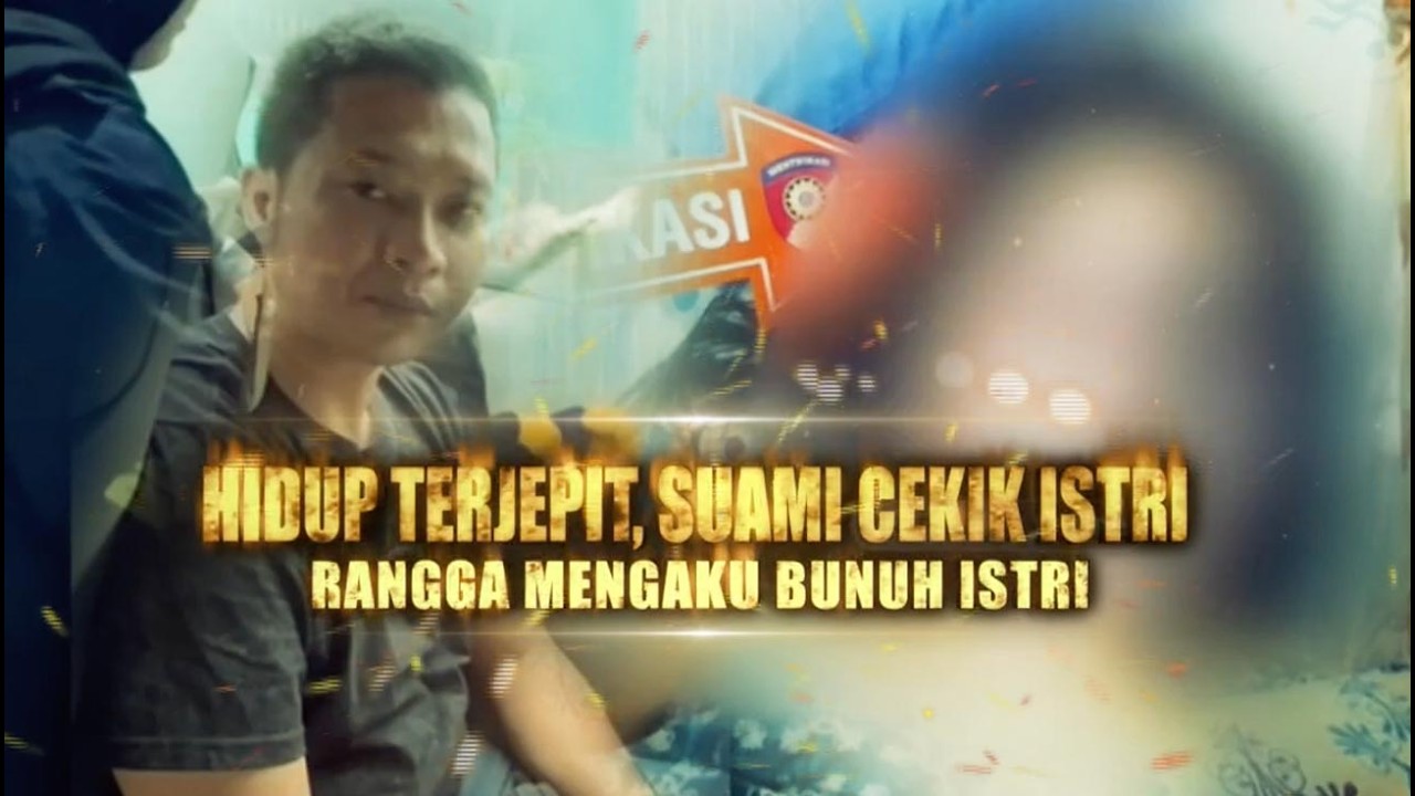 Hidup Terjepit, Suami Cekik Istri: Rangga Mengaku Bunuh Istri | Berita Utama Kriminal