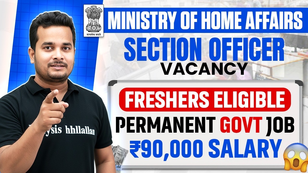 Ministry of Home Affairs Vacancy 2026 | Section Officer - Eligibility, Salary, Salary | Full Details