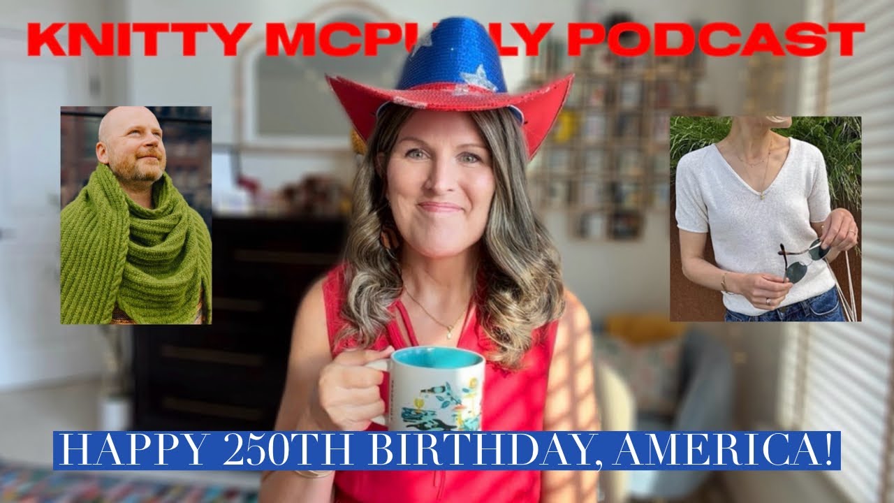 Подкаст Knitty McPurly, эпизод 276: С 250-летием, Америка!