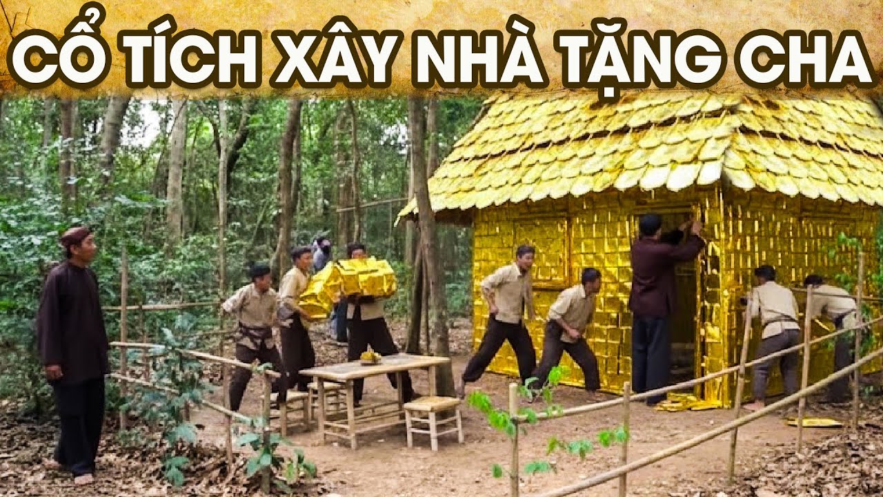 CỔ TÍCH XÂY NHÀ TẶNG CHA | CỔ TÍCH VIỆT NAM | PHIM TRUYỆN CỔ TÍCH HAY NHẤT 2025 | GHIỀN CỔ TÍCH