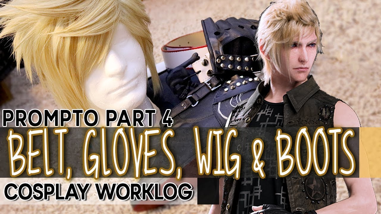 Cosplay Worklog // Prompto #4 : Belt, Gloves, Wig & Boots [FFXV]