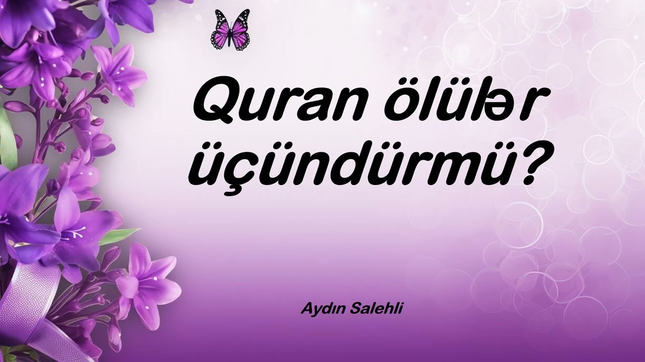 Quran ölülər üçündürmü? (Aydın Salehli)