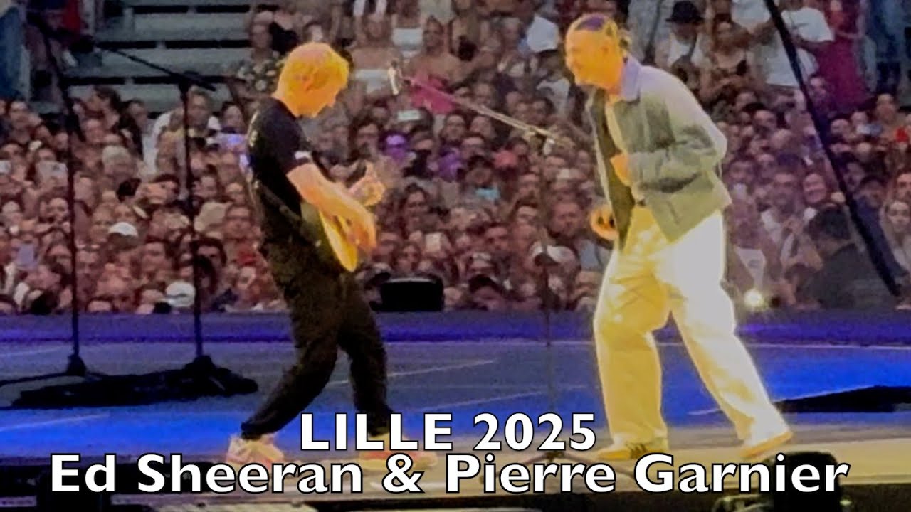 Pierre Garnier and Ed Sheeran in Lille 2025 - Ceux Quon Était