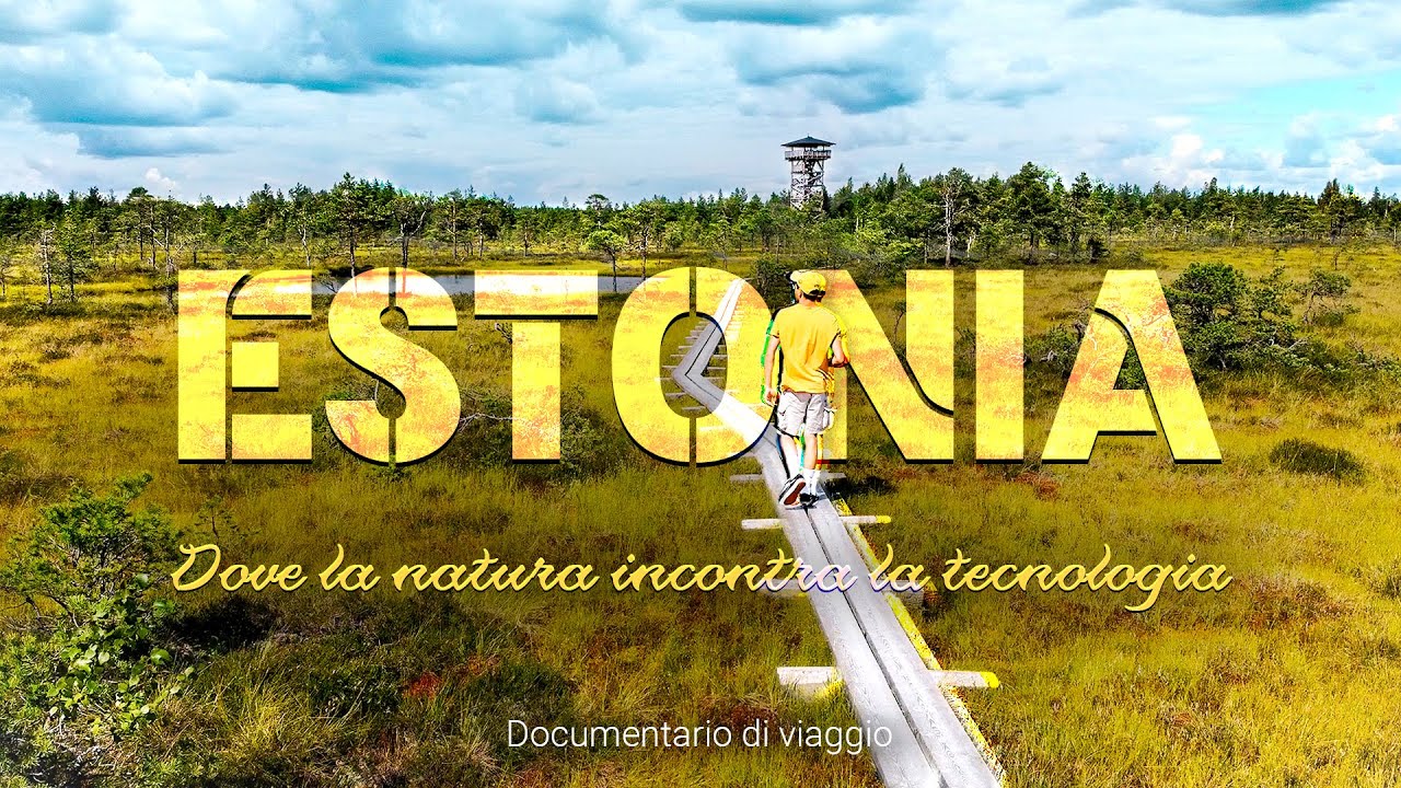 Estonia. Dove la natura incontra la tecnologia. - Documentario di viaggio