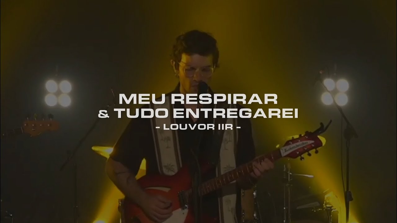 Meu Respirar + Tudo Entregarei (Ao Vivo) | Louvor IIR, Ulysses Melo | 23-05-2020