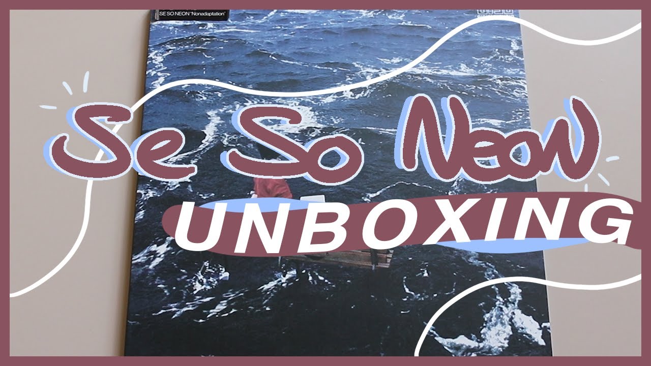 Unboxing: Se So Neon&rsquo;s Nonadaptation Album