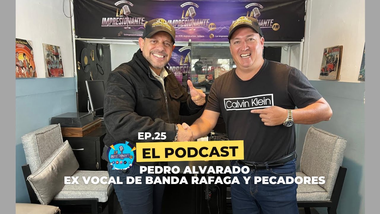 #elpodcast PEDRO ALVARADO Ex-vocalista de Banda Rafaga y Pecadores/ entérate de toda su trayectoria