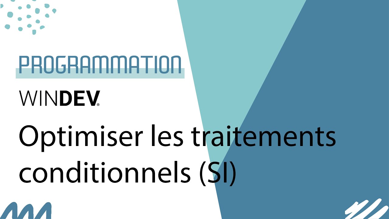 👉WINDEV - Optimiser les traitements conditionnels (SI, ET)