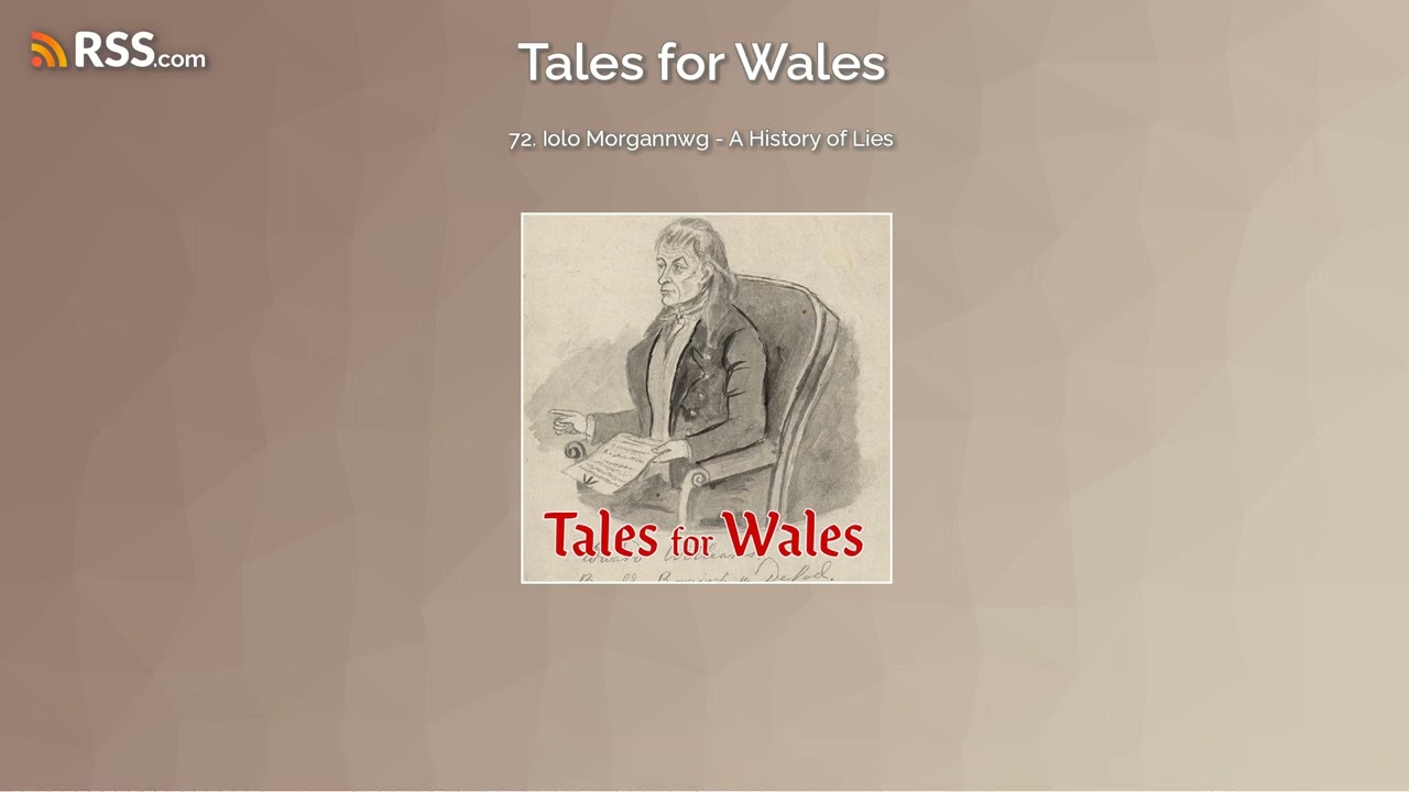 72. Iolo Morgannwg - A History of Lies