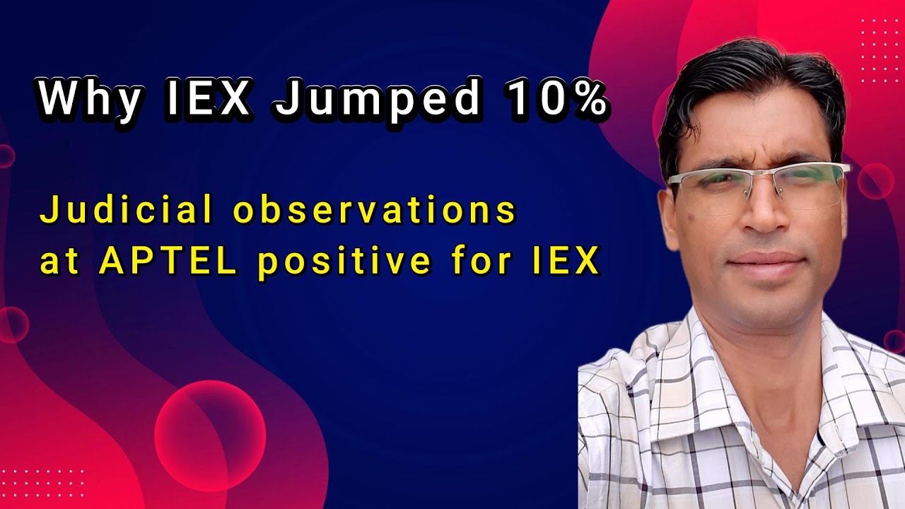 Why IEX Jumped 10%???,Will Judicial observations at APTEL positive for IEX