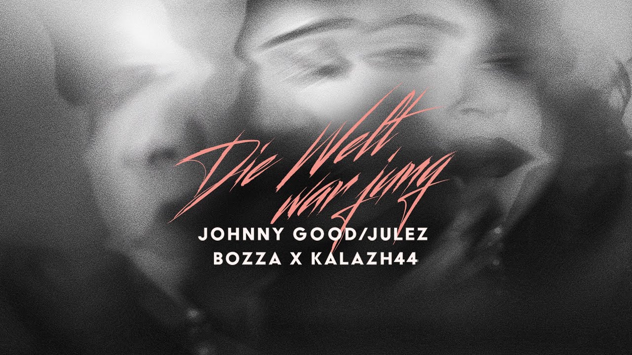 JOHNNY GOOD / JULEZ x @haramburg & @kalazh-44 - DIE WELT WAR JUNG (Official Visualizer)