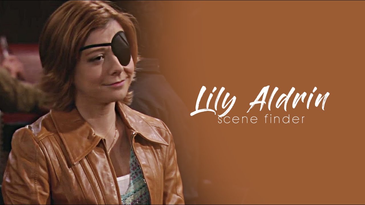 &bull; Lily Aldrin | scene finder [S1A]