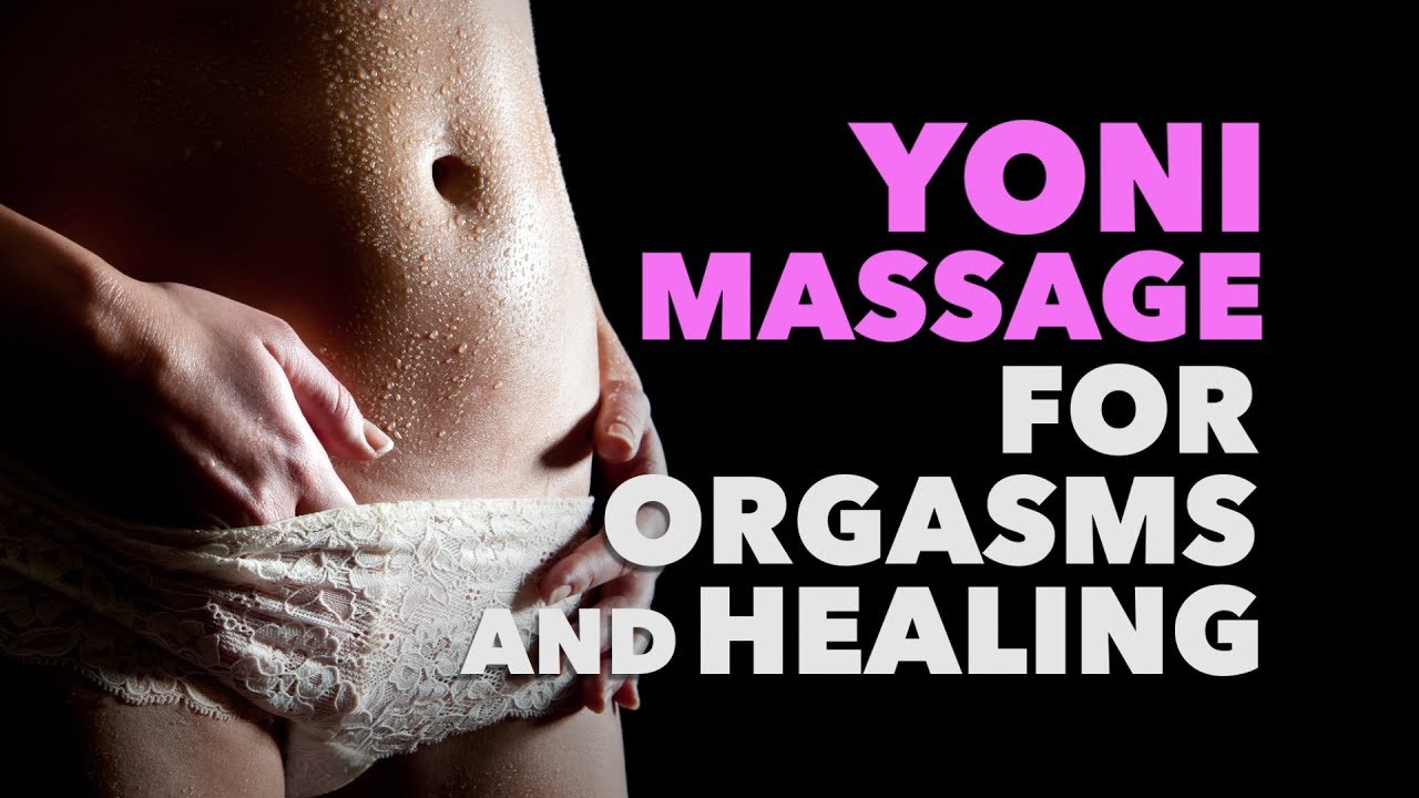 Yoni Massage for Orgasms and Healing