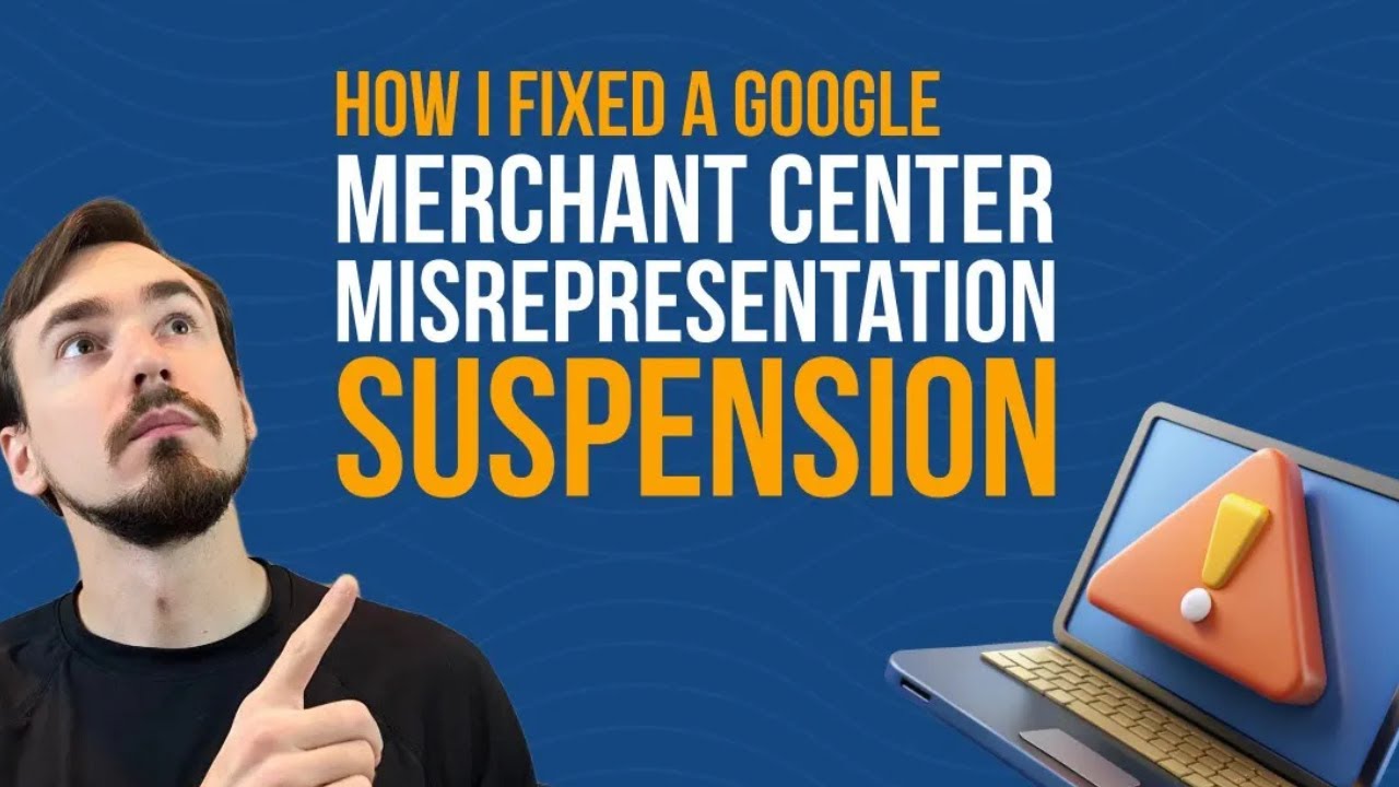 How I Fixed a Google Merchant Center Misrepresentation Suspension in 2025